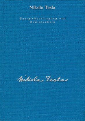 Gesamtausgabe / Energieübertragung und Radiotechnik von Ferzak,  Franz, Heerd,  Ulrich, Tesla,  Nikola