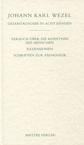 Gesamtausgabe in acht Bänden. Jenaer Ausgabe / Versuch über die Kenntniss des Menschen. Rezensionen. Schriften zur Pädagogik von Blöss,  Cathrin, Heinz,  Jutta, Wezel,  Johann K