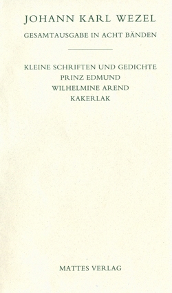 Gesamtausgabe in acht Bänden. Jenaer Ausgabe / Kleine Schriften und Gedichte. Prinz Edmund. Wilhelmine Arend. Kakerlak. von Boose,  Irene, Heinz,  Jutta, Hörner,  Wolfgang, Wezel,  Johann K