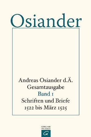 Gesamtausgabe / Schriften und Briefe 1522 bis März 1525 von Mueller,  Gerhard, Osiander,  der Ältere,  Andreas, Seebaß,  Gottfried