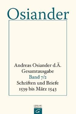 Gesamtausgabe / Schriften und Briefe 1539 bis März 1543 von Mueller,  Gerhard, Osiander,  der Ältere,  Andreas, Seebaß,  Gottfried