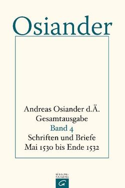 Gesamtausgabe / Schriften und Briefe Mai 1530 bis Ende 1532 von Mueller,  Gerhard, Osiander,  der Ältere,  Andreas, Seebaß,  Gottfried