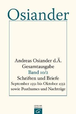 Gesamtausgabe / Schriften und Briefe September 1551 bis Oktober 1552 sowie Posthumes und Nachträge von Mueller,  Gerhard, Osiander,  der Ältere,  Andreas, Seebaß,  Gottfried