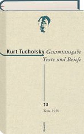 Gesamtausgabe Texte und Briefe 13 von Kiefer,  Sascha, Tucholsky,  Kurt