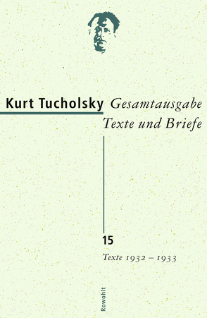 Gesamtausgabe Texte und Briefe 15 von Bonitz,  Antje, Grathoff,  Dirk, Hepp,  Michael, Kraiker,  Gerhard, Tucholsky,  Kurt