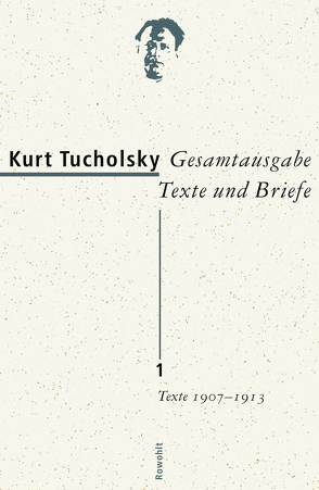 Gesamtausgabe Texte und Briefe 1 von Boldt,  Bärbel, Grathoff,  Dirk, Hepp,  Michael, Tucholsky,  Kurt