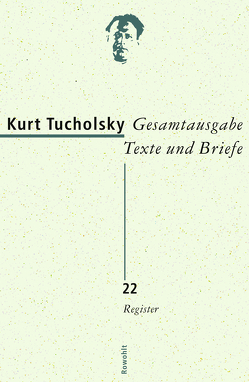 Gesamtausgabe Texte und Briefe 22 von Bonitz,  Antje, Freitag,  Gerrit, Grathoff,  Dirk, Hepp,  Michael, Kraiker,  Gerhard, Munderloh,  Mara, Otten,  Alexandra, Schünemann,  David, Tucholsky,  Kurt, Unverzagt,  Malte Maria