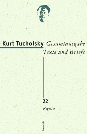 Gesamtausgabe Texte und Briefe 22 von Bonitz,  Antje, Freitag,  Gerrit, Grathoff,  Dirk, Hepp,  Michael, Kraiker,  Gerhard, Munderloh,  Mara, Otten,  Alexandra, Schünemann,  David, Tucholsky,  Kurt, Unverzagt,  Malte Maria