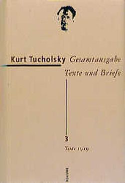 Gesamtausgabe Texte und Briefe 3 von Ahrens,  Stefan, Bonitz,  Antje, King,  Jan, Tucholsky,  Kurt