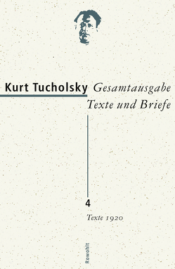 Gesamtausgabe Texte und Briefe 4 von Boldt,  Bärbel, Enzmann-Kraiker,  Gisela, Jaeger,  Christian, Tucholsky,  Kurt