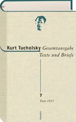 Gesamtausgabe Texte und Briefe 7 von Boldt,  Bärbel, Spingler,  Andrea, Tucholsky,  Kurt