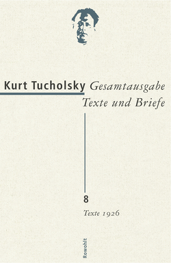 Gesamtausgabe Texte und Briefe 8 von Enzmann-Kraiker,  Gisela, Tucholsky,  Kurt, Wetzel,  Christa