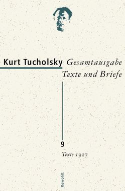 Gesamtausgabe Texte und Briefe 9 von Enzmann-Kraiker,  Gisela, Maack,  Ute, Siems,  Renke, Tucholsky,  Kurt