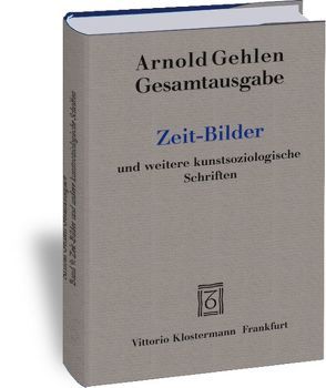 Zeit-Bilder und weitere kunstsoziologische Schriften von Blank,  Matthes, Gehlen,  Arnold, Jugenheimer,  Alina, Pötzsch,  Justus, Rehberg,  Karl-Siegbert, Schilling,  Hans, Schilling,  Nicolas, Scholze,  Robert, Siebert,  Martin