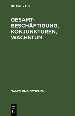 Gesamtbeschäftigung, Konjunkturen, Wachstum von Paulsen,  Andreas, Schilcher,  Rudolf