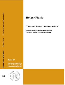 „Gesamte Strafrechtswissenschaft“ – Ein fallanalytischer Diskurs am Beispiel eines Kriminalromans von Plank,  Holger