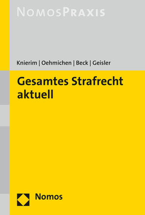 Gesamtes Strafrecht aktuell von Beck,  Susanne, Geisler,  Claudius, Knierim,  Thomas C., Oehmichen,  Anna