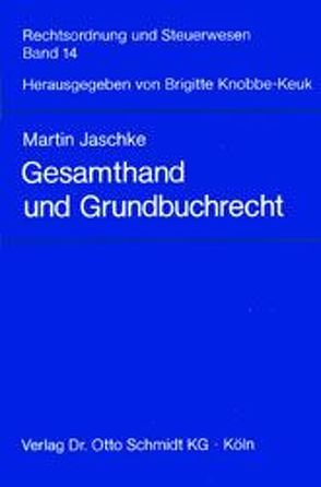 Gesamthand und Grundbuchrecht von Jaschke,  Martin, Knobbe-Keuk,  Brigitte