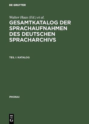 Gesamtkatalog der Sprachaufnahmen des Deutschen Spracharchivs von Haas,  Walter, Mitarbeiterinnnen und Mitarbeitern des Instituts für deutsche Sprache, Wagener,  Peter