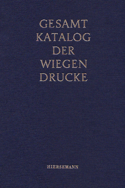 Gesamtkatalog der Wiegendrucke von Deutsche Staatsbibliothek zu Berlin - Preussischer Kulturbesitz