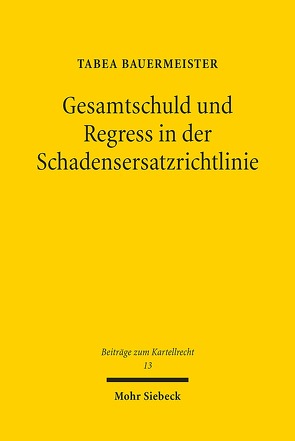 Gesamtschuld und Regress in der Schadensersatzrichtlinie von Bauermeister,  Tabea