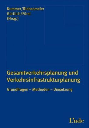 Gesamtverkehrsplanung und Infrastrukturplanung von Fürst,  Elmar, Gürtlich,  Gerhard H., Kummer,  Sebastian, Riebesmeier,  Brigitta