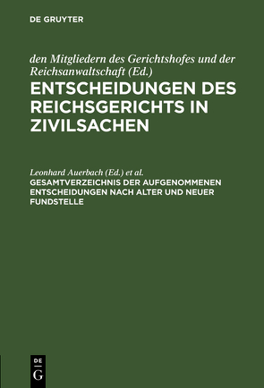 Gesamtverzeichnis der aufgenommenen Entscheidungen nach alter und neuer Fundstelle von Auerbach,  Leonhard, Eylau,  Johannes