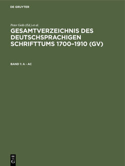 Gesamtverzeichnis des deutschsprachigen Schrifttums 1700–1910 (GV) / A – Ac von Geils,  Peter, Gorzny,  Willi