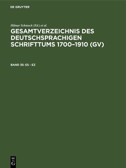 Gesamtverzeichnis des deutschsprachigen Schrifttums 1700–1910 (GV) / Es – Ez von Gorzny,  Willi, Schmuck,  Hilmar