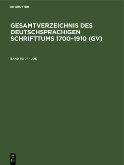 Gesamtverzeichnis des deutschsprachigen Schrifttums 1700–1910 (GV) / Jf – Jok von Geils,  Peter, Gorzny,  Willi, Popst,  Hans, Schmuck,  Hilmar, Schöller,  Rainer