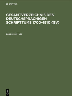 Gesamtverzeichnis des deutschsprachigen Schrifttums 1700–1910 (GV) / Lin – Loc von Geils,  Peter, Gorzny,  Willi, Popst,  Hans, Schmuck,  Hilmar, Schöller,  Rainer