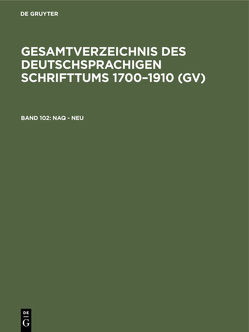 Gesamtverzeichnis des deutschsprachigen Schrifttums 1700–1910 (GV) / Naq – Neu von Geils,  Peter, Gorzny,  Willi, Popst,  Hans, Schmuck,  Hilmar, Schöller,  Rainer