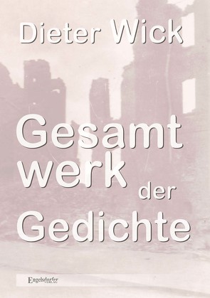 Gesamtwerk der Gedichte von Wick,  Dieter