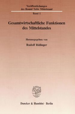 Gesamtwirtschaftliche Funktionen des Mittelstandes. von Ridinger,  Rudolf