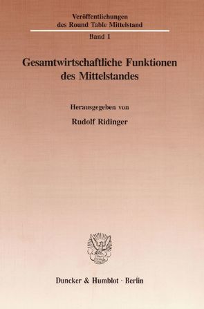 Gesamtwirtschaftliche Funktionen des Mittelstandes. von Ridinger,  Rudolf