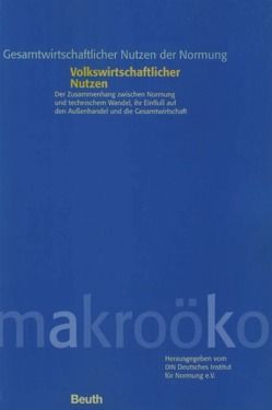 Gesamtwirtschaftlicher Nutzen der Normung /Economic benefits of standardization…. / Volkswirtschaftlicher Nutzen