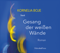 Gesang der weißen Wände von Boje,  Kornelia