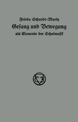 Gesang und Bewegung als Elemente der Schulmusik von Schmidt-Maritz,  Frieda