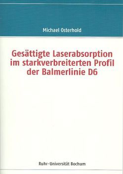 Gesättigte Laserabsorption im starkverbreiterten Profil der Balmerlinie D6 von Osterhold,  Michael