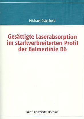 Gesättigte Laserabsorption im starkverbreiterten Profil der Balmerlinie D6 von Osterhold,  Michael