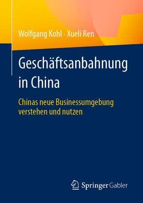 Geschäftsanbahnung in China von Kohl,  Wolfgang, Ren,  Xueli