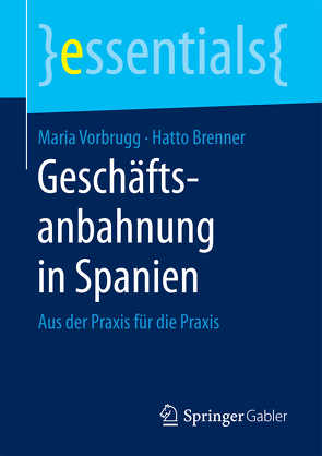 Geschäftsanbahnung in Spanien von Brenner,  Hatto, Vorbrugg,  Maria