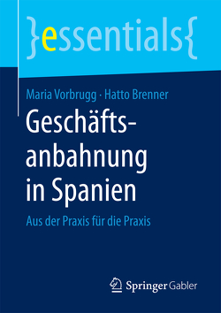 Geschäftsanbahnung in Spanien von Brenner,  Hatto, Vorbrugg,  Maria