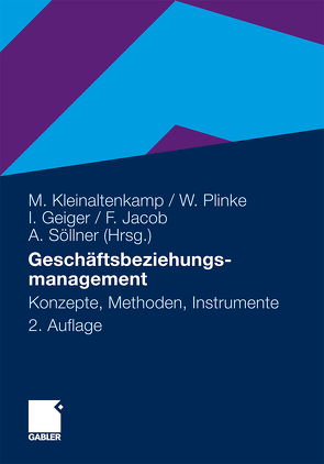 Geschäftsbeziehungsmanagement von Geiger,  Ingmar, Gersch,  Martin, Jacob,  Frank, Kleinaltenkamp,  Michael, Plinke,  Wulff, Söllner,  Albrecht