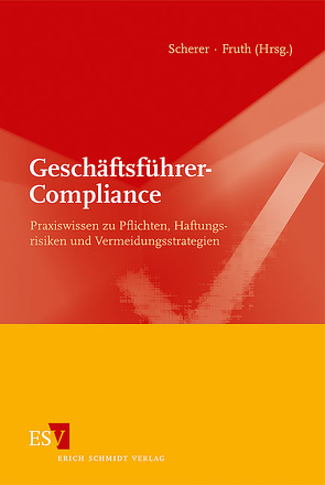 Geschäftsführer-Compliance von Braun,  Matthias, Dürrschmidt,  Armin, Fruth,  Klaus, Haas,  Stefan, Heller,  Udo, Koller,  Christina, Mühl,  Thomas, Mühlbauer,  Andreas, Riedhammer,  Markus, Scherer,  Josef, Schmid,  Sophia, Scholz,  Markus, Sedlmayr,  Thomas, Weidinger,  Andreas