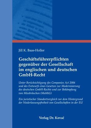 Geschäftsführerpflichten gegenüber der Gesellschaft im englischen und deutschen GmbH-Recht von Baas-Holler,  Jill K