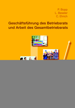 Geschäftsführung des Betriebsrats und Arbeit des Gesamtbetriebsrats von Beseler,  Lothar, Bopp,  Peter, Ehrich,  Christian