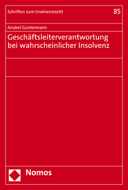 Geschäftsleiterverantwortung bei wahrscheinlicher Insolvenz von Guntermann,  Anabel