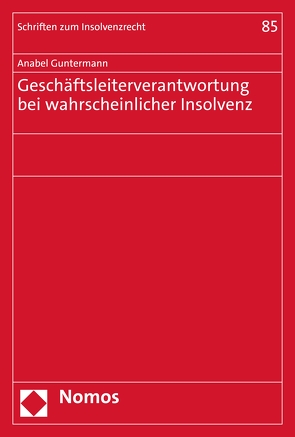 Geschäftsleiterverantwortung bei wahrscheinlicher Insolvenz von Guntermann,  Anabel