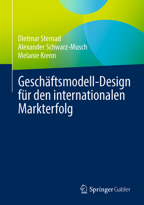 Geschäftsmodell-Design für den internationalen Markterfolg von Krenn,  Melanie, Schwarz-Musch,  Alexander, Sternad,  Dietmar